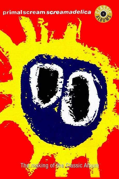 Classic Albums: Primal Scream - Screamadelica